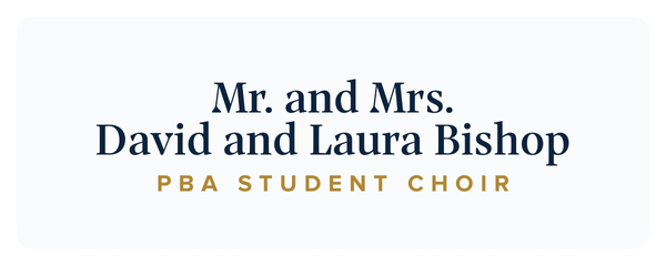 Mr. and Mrs. David and Laura Bishop — PBA Student Choir