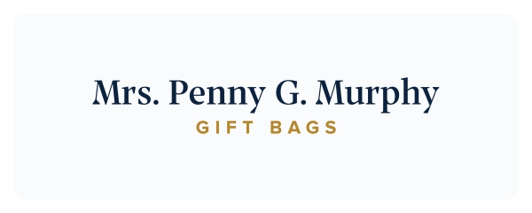Mrs. Penny G. Murphy — Gift Bags